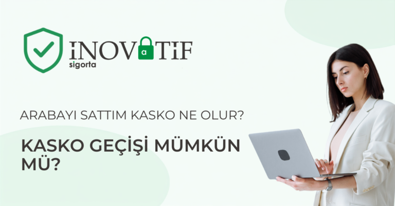 Arabayı Sattım Kasko Ne Olur? Kasko Geçişi Mümkün Mü?